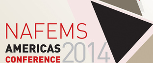 NAFEMS Americas Announces 2014 Conference NAFEMS Americas Announces 2014 Conference