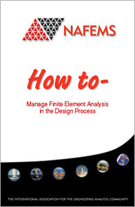 How To Manage Finite Element Analysis in the Design Process How To Manage Finite Element Analysis in the Design Process
