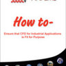 How to Ensure that CFD for Industrial Applications is Fit for Purpose How to Ensure that CFD for Industrial Applications is Fit for Purpose