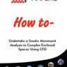 How To Undertake a Smoke Movement Analysis in Complex Enclosed Spaces using CFD How To Undertake a Smoke Movement Analysis in Complex Enclosed Spaces using CFD