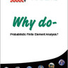 Why do Probabilistic Finite Element Analysis? Why do Probabilistic Finite Element Analysis?