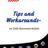 Tips and Workarounds for CAD Generated Models Tips and Workarounds for CAD Generated Models