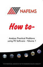 How to Analyse Practical Problems using FE Software - Volume 1