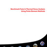 Benchmark Tests In Thermal Stress Analysis Using Finite Element Methods