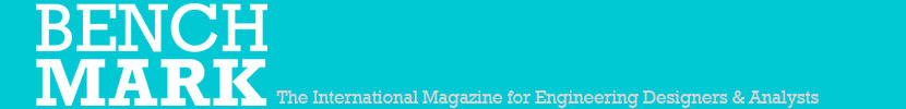 BENCHMARK Magazine - The Magazine for Engineering Designers & Analysts