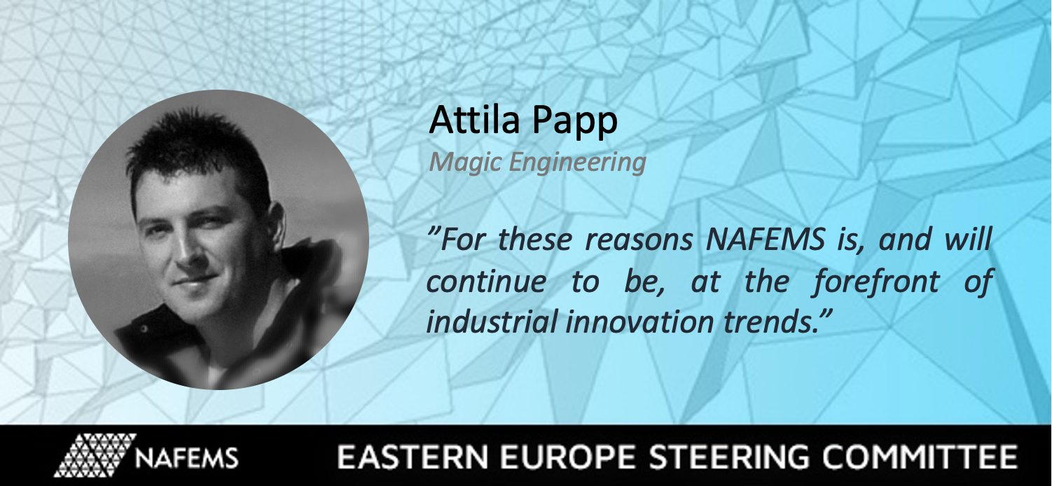 Attila Papp: NAFEMS Eastern Europe Steering Committee Member