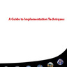 A Guide to Implementation Techniques A Guide to Implementation Techniques