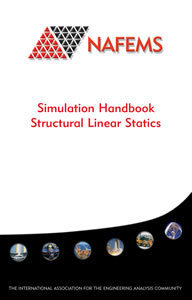 NAFEMS Simulation Handbook - Structural Linear Statics NAFEMS Simulation Handbook - Structural Linear Statics